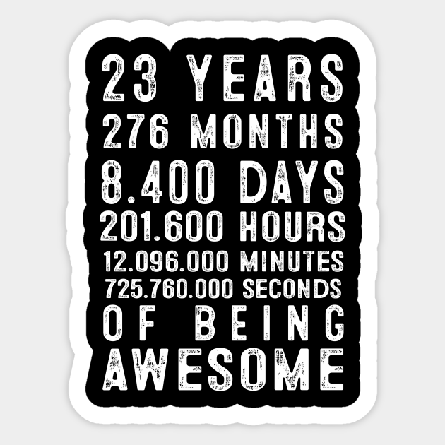 23rd Birthday23 Years 276 Months Of Being Awesome 23 Years Sticker